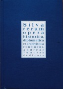 Silva rerum. Opera historica, diplomatica et archivistica continens.