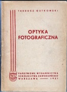 Optyka fotograficzna, T. Gutkowski, PWSZ W-wa 1951 r., 194 str.