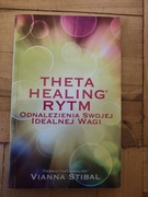 THETA HEALING RYTM ODNALEZIENIE SWOJEJ IDEALNEJ DROGI VIANNA STIBAL 