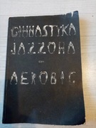 Gimnastyka jazzowa czy areobic - Olga Kuźmińska
