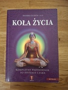 Koła życia. Kompletny przewodnik po systemie czakr