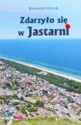 Jastarnia. "Zdarzyło się w Jastarni". Ryszard Struck.