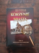 Korzenie miasta tom 6 Niedaleko od Warszawy NOWA  Kasprzycki Majewski 