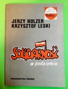 HOLZER Jerzy LESKI Krzyszt SOLIDARNOŚĆ W PODZIEMIU