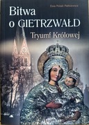 Bitwa o Gietrzwałd Triumf Królowej Ewa Polak-Pałkiewicz