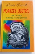 Carroll Poprzez lustro czyli co Alicja znalazła po Tamtej Stronie unikat