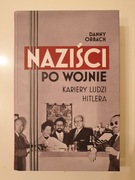 Naziści po wojnie. Kariery ludzi Hitlera.
