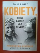 Kobiety, które latały dla Hitlera Clare Mulley