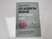 Czy algorytm spiskuje przeciwko nam? Kenneth Wenger