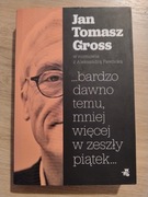 Bardzo dawno temu, mniej więcej w zeszły piątek - Gross