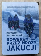 Krzysztof Suchowierski ROWEREM PRZEZ MROZY JAKUCJI,  NOWĄ 