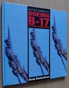 Boeing B-17 Flying Fortress Słynne samoloty – Doug Richardson