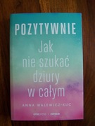 Pozytywnie jak nie szukać dziury w całym