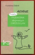 ALCYDIUSZ PROSTY PRZEWODNIK DLA PROSTYCH CHRZEŚCIJAN Madeleine Delbrel