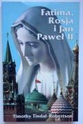 Fatima, Rosja i Jan Paweł II, Tomothy Tindal-Rober