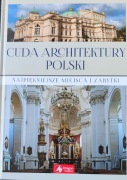 CUDA ARCHITEKTURY POLSKI Najpiękniejsze miejsca i zabytki, praca zbiorowa 