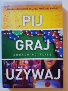 Pij Graj Używaj. Andrew Gottlieb