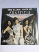Arabesque (Sandra) - Take Me Don’t Break Me.