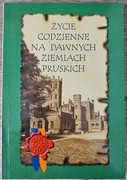 Życie codzienne na dawnych ziemiach pruskich - praca zbiorowa