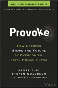 Provoke: How Leaders Shape the Future by Overcoming Fatal Human Flaws