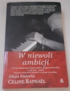 W NIEWOLI AMBICJI.CELINE RAPHAEL.