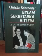 Byłam Sekretarką Hitlera 12 lat u boku wodza Christa Schroeder