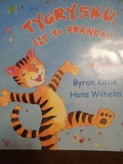Tygrysku, czy to prawda?