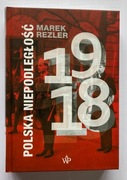 MAREK REZLER POLSKA NIEPODLEGŁOŚĆ 1918