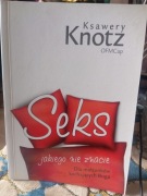 Seks jakiego nie znacie. Dla małżonków kochających Boga Ksawery Knotz