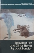 London Jack - To Build a Fire and Other Stories