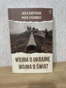 „Wojna o Ukrainę, wojna o Świat” książka Jacek Bartosiak, Piotr Zychowicz