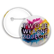 PRZYPINKA 58mm z Twoim własnym zdjęciem!