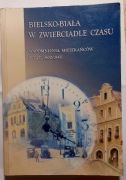 BIELSKO-BIAŁA w zwierciadle czasu. Wspomnienia 1900-1945 J. Polak 