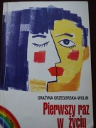 Pierwszy raz w życiu  Grażyna Grzegorska-Wolin