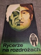 Rycerze na rozdrożach - Kirył Bułyczow