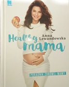 Healtyy mama. Anna Lewandowska. Poradnik zdrowej mamy