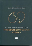 69 BIZNESOWYCH PORAD DLA PRZEDSIĘBIORCZYCH KOBIET-E. JACHYMCZAK