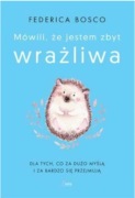 "Mówili że jestem zbyt wrażliwa" Federica Bosco
