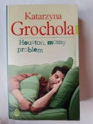 Houston, mamy problem " Katarzyna Grochala 