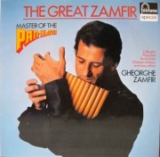 GHEORGHE ZAMFIR - THE GREAT ZAMFIR, MASTER OF THE PAN-FLUTE