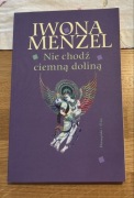 Iwona Menzel - Nie chodź ciemną doliną