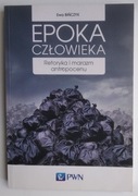 Epoka człowieka - Ewa Bińczyk