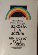 Szkoła dla ucznia. Jak uczyć życia z ludźmi. rylke, Klimowicz.