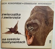 Zwierzątka i zwierzęta na sześciu kontynentach - L. Konopiński, S.Mrowiński