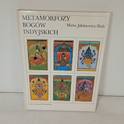 Metamorfozy bogów indyjskich. Marta Jakimowicz-Shah