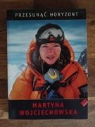 Przesunąć horyzont. Martyna Wojciechowska.