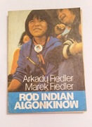 RÓD INDIAN ALGONKINÓW Arkady Fiedler Marek Fiedler