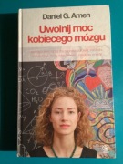 145. „ UWOLNIJ MOC KOBIECEGO MÓZGU  „ - DANIEL G.AMEN - 2015 rok
