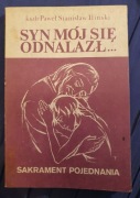 SYN MÓJ SIĘ ODNALAZŁ... sakrament pojednania ks. dr Paweł Stanisław Iliński