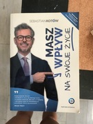 Książka masz wpływ na swoje życie Sebastian Kotów 